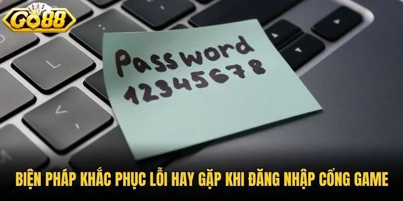 Biện pháp khắc phục lỗi hay gặp khi đăng nhập cổng game