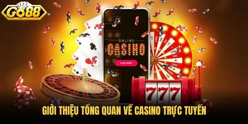 Giới thiệu tổng quan về casino trực tuyến