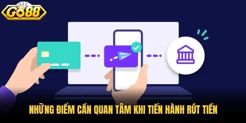 Những điểm cần quan tâm khi tiến hành rút tiền