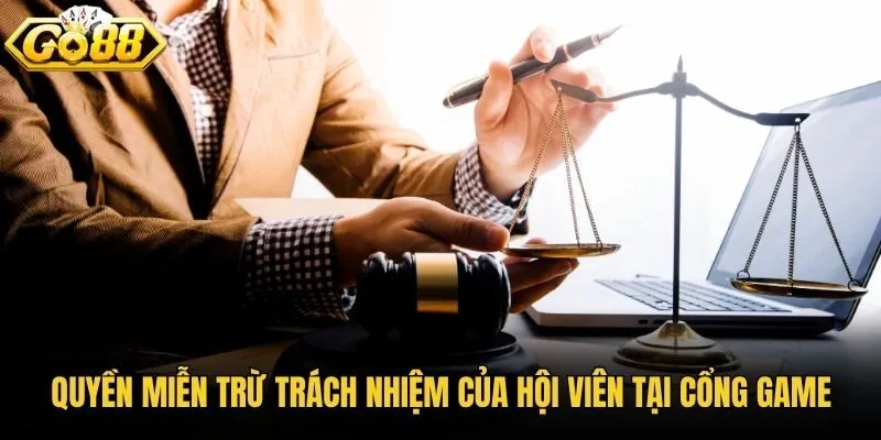 Quyền miễn trừ trách nhiệm của hội viên tại cổng game