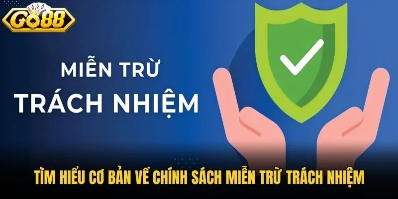 Tìm hiểu cơ bản về chính sách miễn trừ trách nhiệm